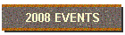 2008 EVENTS